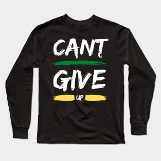 Can't Give Up Long Sleeve T-Shirt